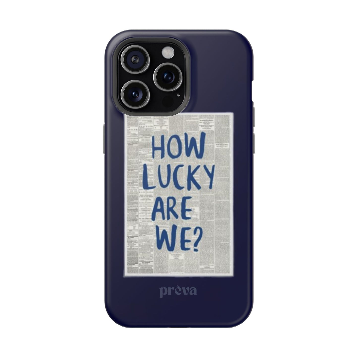 Navy How Lucky Are We Phone Case