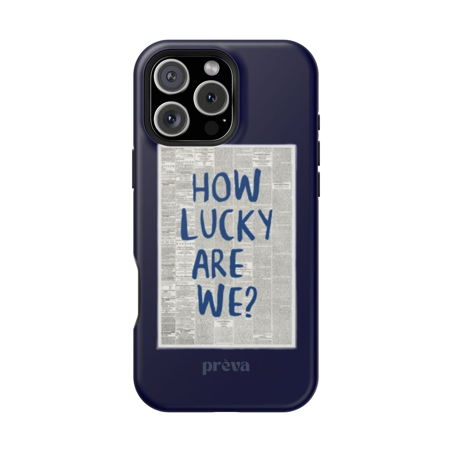 Navy How Lucky Are We Phone Case