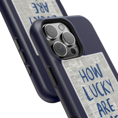 Navy How Lucky Are We Phone Case