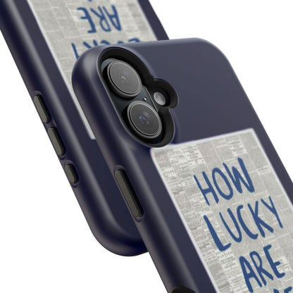 Navy How Lucky Are We Phone Case