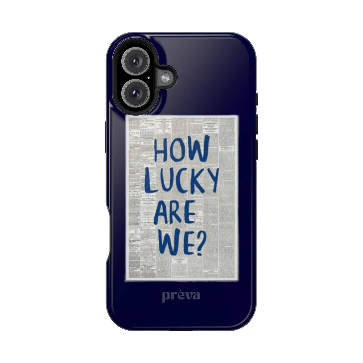 Navy How Lucky Are We Phone Case