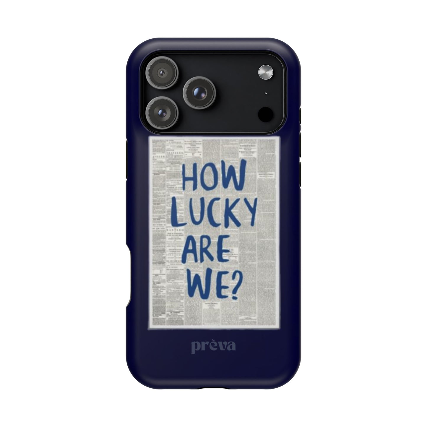 Navy How Lucky Are We Phone Case