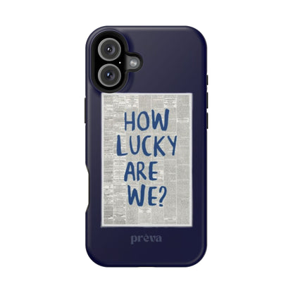 Navy How Lucky Are We Phone Case