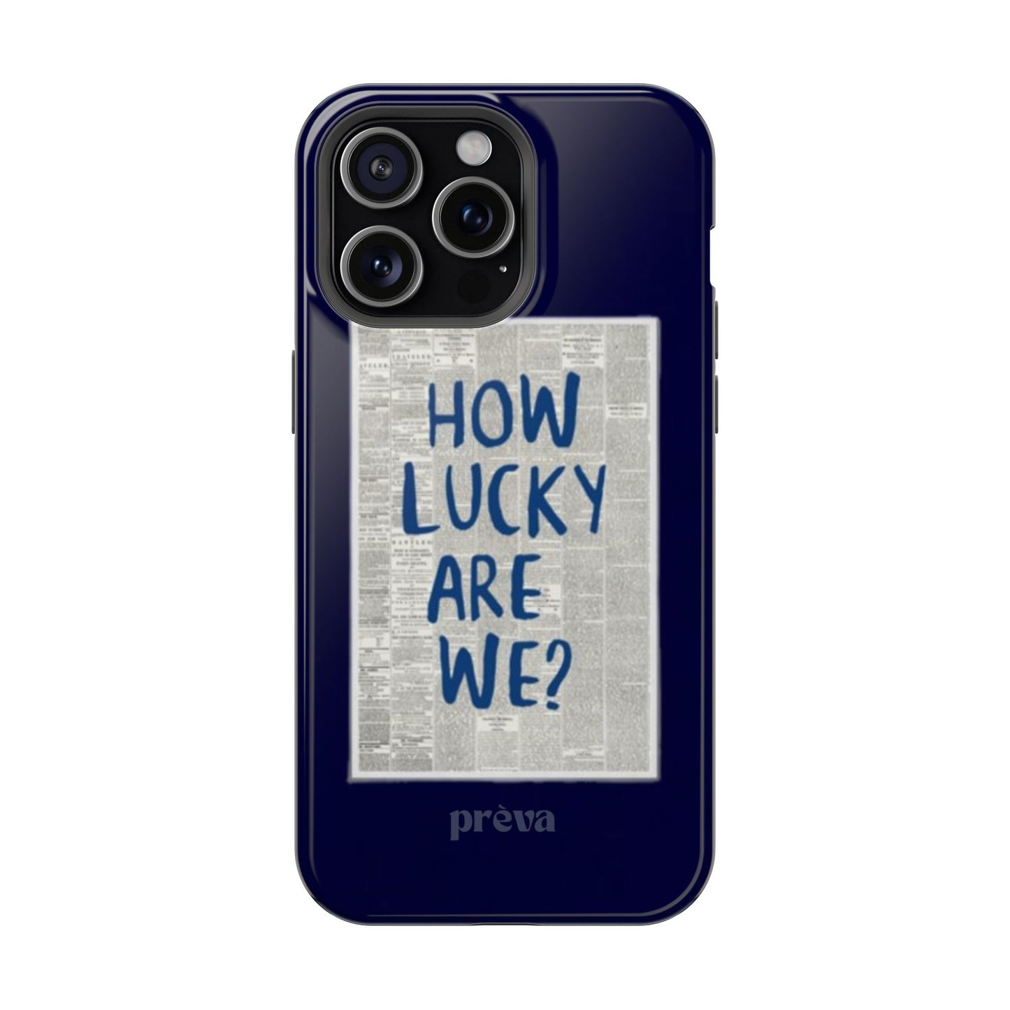 Navy How Lucky Are We Phone Case