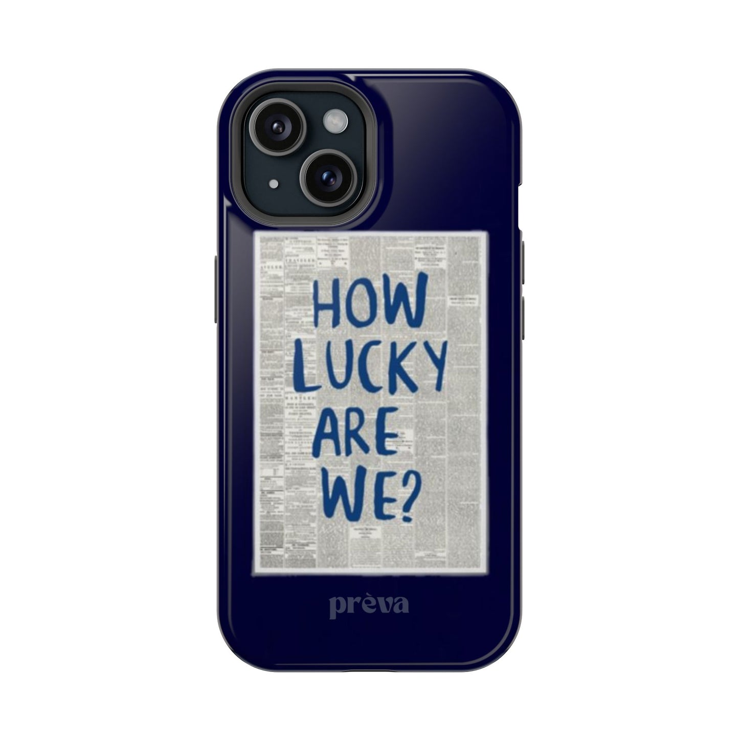 Navy How Lucky Are We Phone Case
