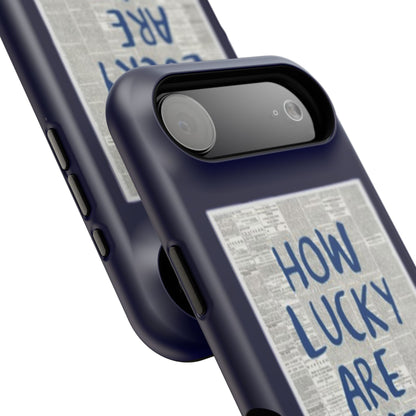 Navy How Lucky Are We Phone Case