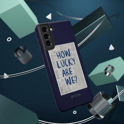 Navy How Lucky Are We Phone Case