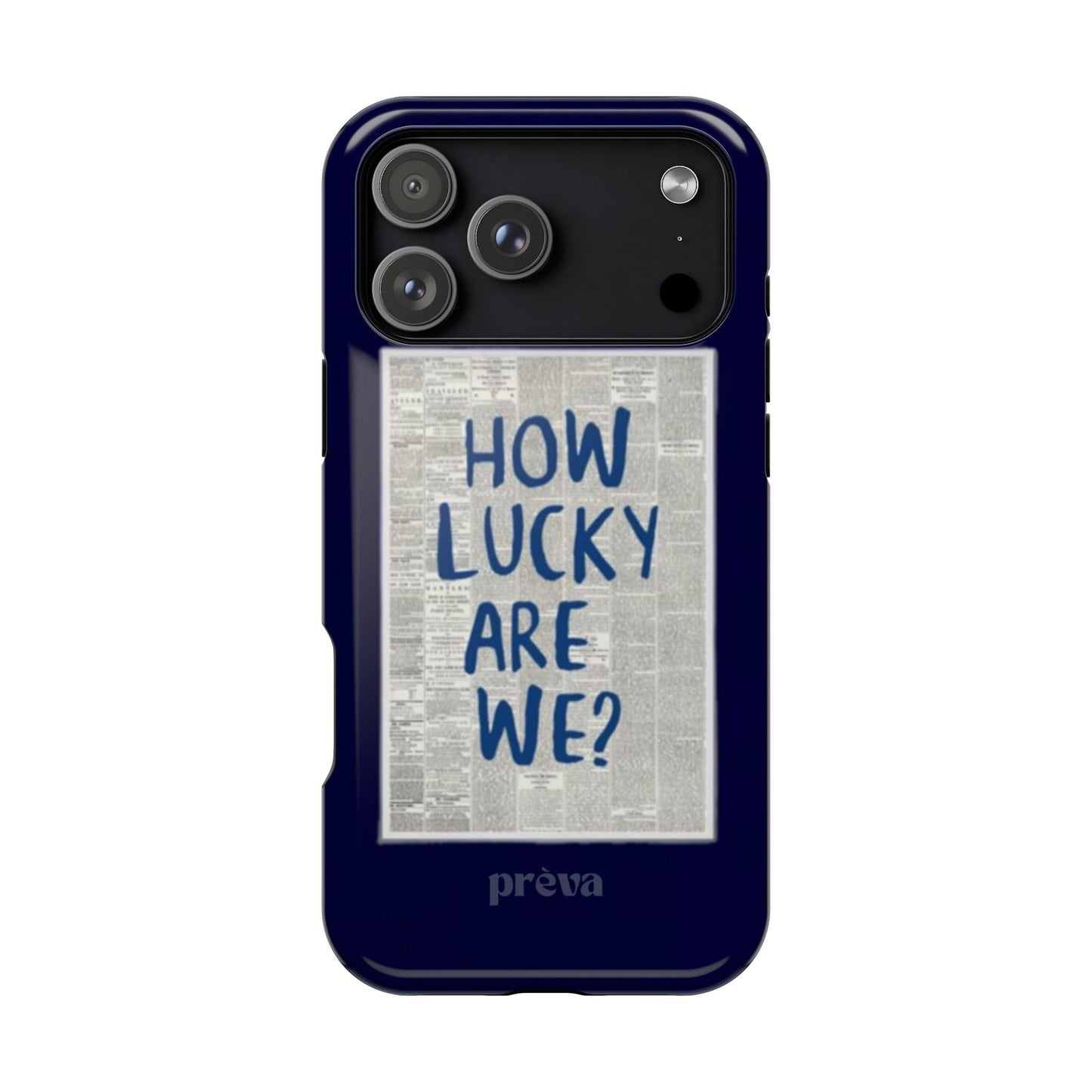 Navy How Lucky Are We Phone Case