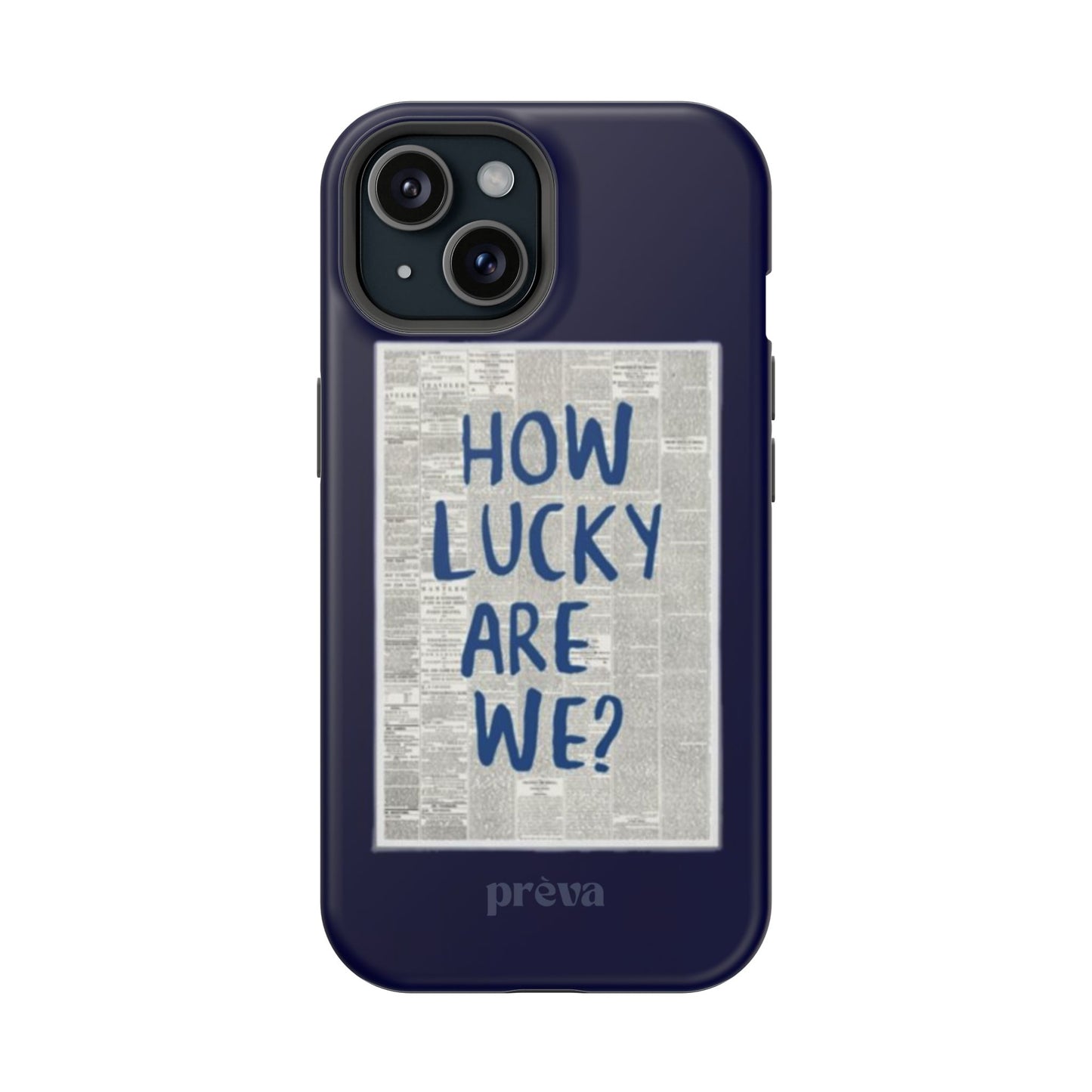 Navy How Lucky Are We Phone Case