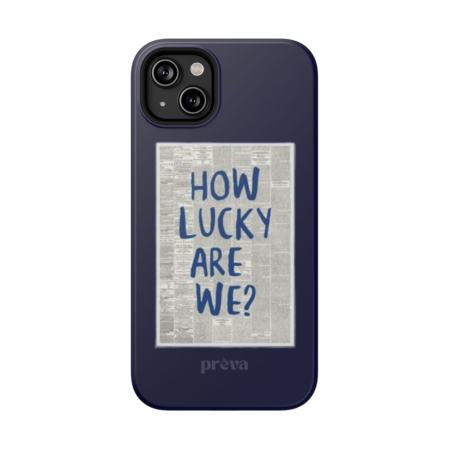 Navy How Lucky Are We Phone Case