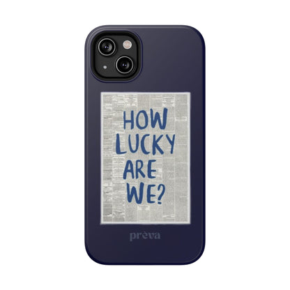 Navy How Lucky Are We Phone Case
