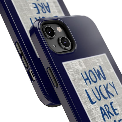 Navy How Lucky Are We Phone Case