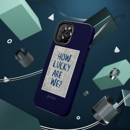 Navy How Lucky Are We Phone Case