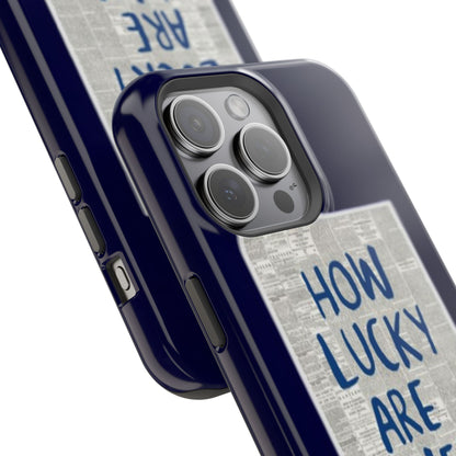 Navy How Lucky Are We Phone Case