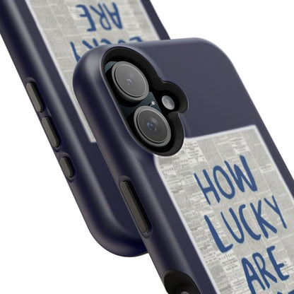 Navy How Lucky Are We Phone Case