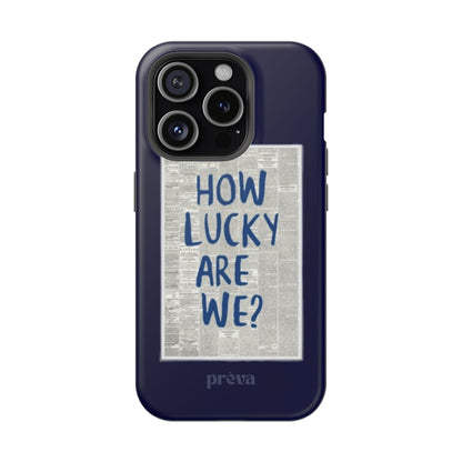 Navy How Lucky Are We Phone Case