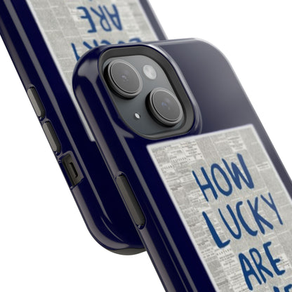 Navy How Lucky Are We Phone Case