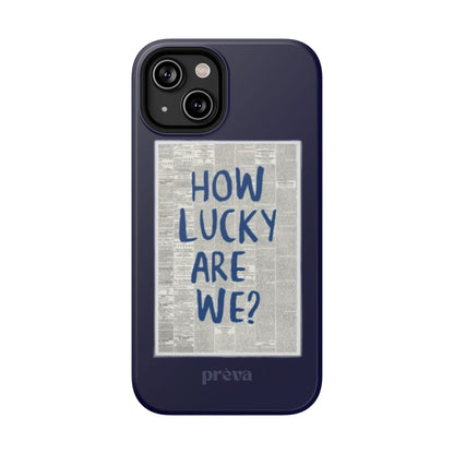 Navy How Lucky Are We Phone Case