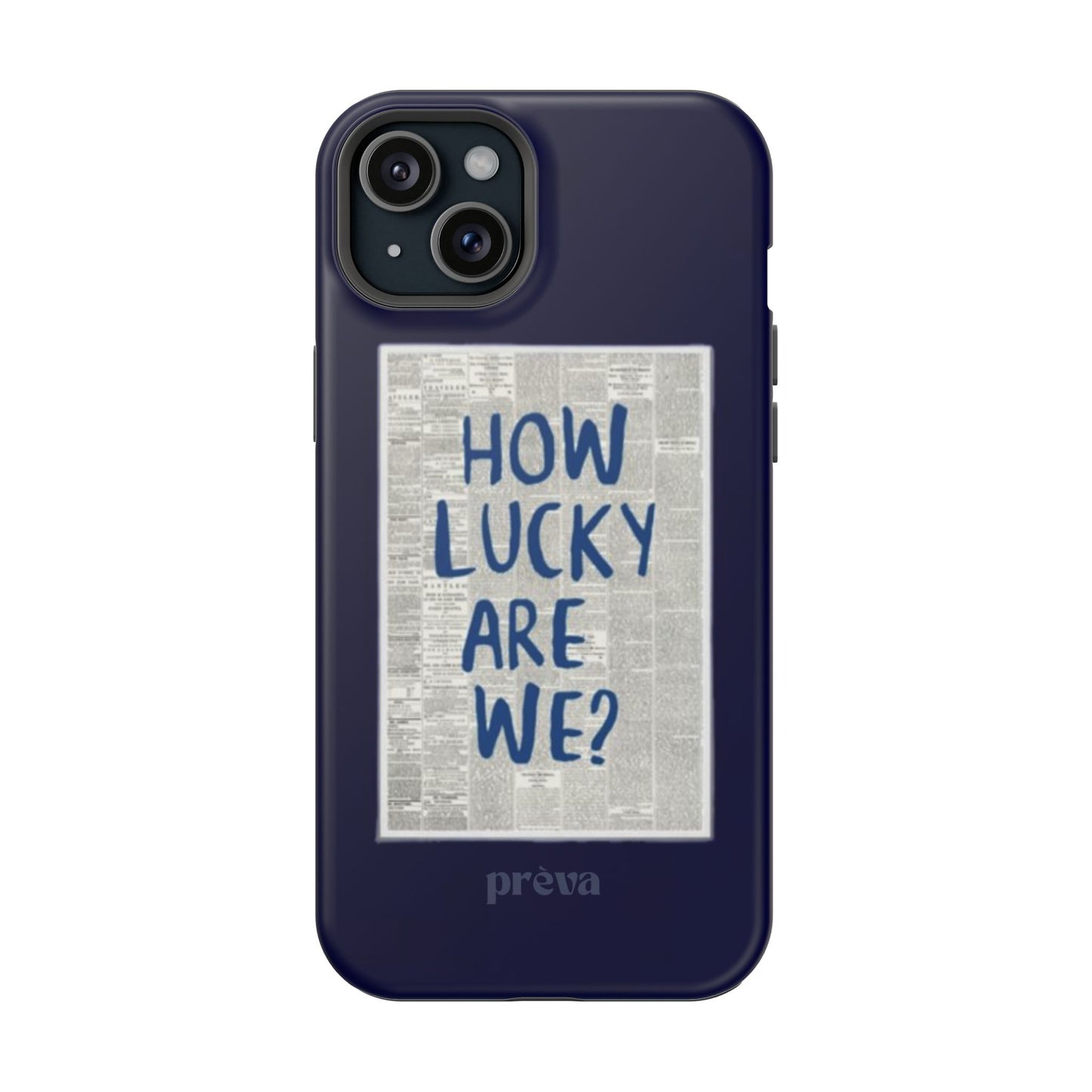 Navy How Lucky Are We Phone Case