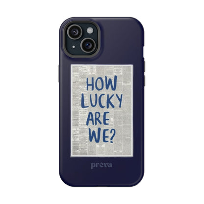Navy How Lucky Are We Phone Case