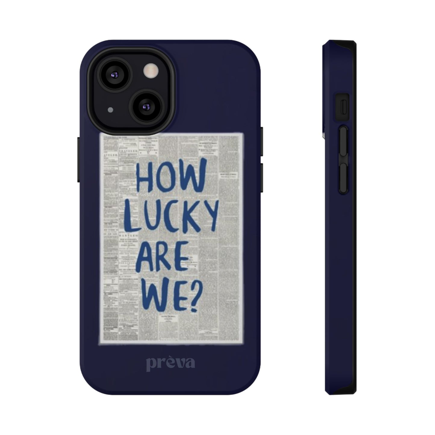 Navy How Lucky Are We Phone Case